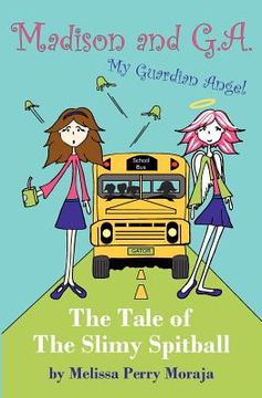 portada madison and g.a. (my guardian angel) - a tale of the slimy spitball (en Inglés)