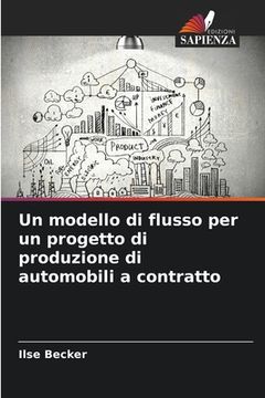 portada Un modello di flusso per un progetto di produzione di automobili a contratto (en Italiano)