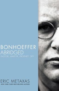 portada Bonhoeffer Abridged: Pastor, Martyr, Prophet, spy (en Inglés)