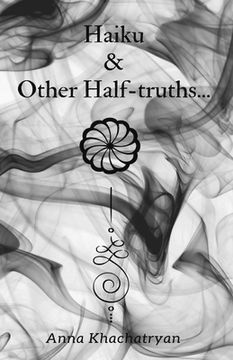 portada Haiku & Other Half-Truths...: Volume 1 (en Inglés)