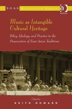 portada music as intangible cultural heritage: policy, ideology, and practice in the preservation of east asian traditions