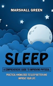 portada Sleep: A Comprehensive Guide to Improving Physical (Practical Knowledge to Sleep Better and Improve Your Life) (in English)