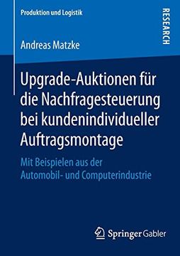 portada Upgrade-Auktionen für die Nachfragesteuerung bei Kundenindividueller Auftragsmontage: Mit Beispielen aus der Automobil- und Computerindustrie (Produktion und Logistik) 