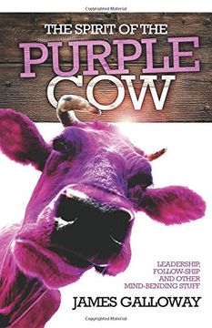 portada The Spirit of the Purple Cow: Leadership, Follow-Ship and Other Mind-Bending Stuff