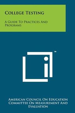 portada college testing: a guide to practices and programs (en Inglés)