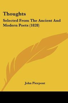 portada thoughts: selected from the ancient and modern poets (1828) (en Inglés)