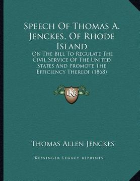 portada speech of thomas a. jenckes, of rhode island: on the bill to regulate the civil service of the united states and promote the efficiency thereof (1868)