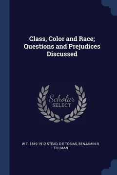 portada Class, Color and Race; Questions and Prejudices Discussed (en Inglés)