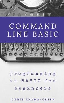 portada Command Line BASIC: programming in BASIC for beginners (en Inglés)