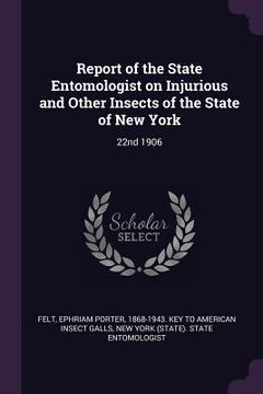 portada Report of the State Entomologist on Injurious and Other Insects of the State of New York: 22nd 1906