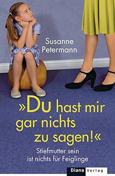 portada Du Hast mir gar Nichts zu Sagen! Stiefmutter Sein ist Nichts für Feiglinge (en Alemán)