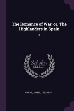 portada The Romance of War: or, The Highlanders in Spain: 3 (en Inglés)
