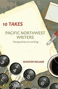 portada 10 Takes: Pacific Northwest Writers: Perspectives on Writing