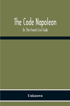 portada The Code Napoleon; Or, The French Civil Code (en Inglés)