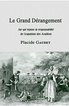 portada Le Grand Dérangement: Sur qui Repose la Responsabilité de L'expulsion des Acadiens (in French)