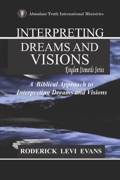 portada Interpreting Dreams and Visions: A Biblical Approach to Interpreting Dreams and Visions (en Inglés)