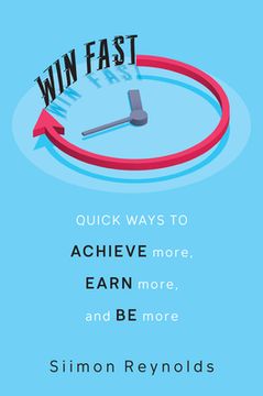 portada Win Fast: Quick Ways to Achieve More, Earn More, and be More (en Inglés)
