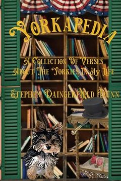portada Yorkapedia: A Collection Of Verses About The Yorkies In My Life (en Inglés)