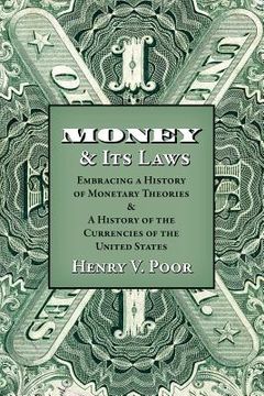 portada Money and Its Laws: Embracing a History of Monetary Theories: and A History of the Currencies of the United States (in English)