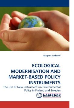 portada ECOLOGICAL MODERNISATION AND MARKET-BASED POLICY INSTRUMENTS: The Use of New Instruments in Environmental Policy in Finland and Sweden