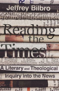 portada Reading the Times: A Literary and Theological Inquiry Into the News (en Inglés)
