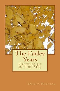 portada The Earley Years: Growing up in the '50's (en Inglés)