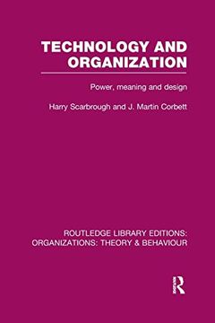 portada Technology and Organization (Rle: Organizations): Power, Meaning and Deisgn (Routledge Library Editions: Organizations): (en Inglés)