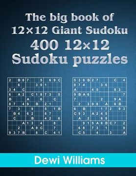 portada The big book of 12 × 12 Giant Sudoku: 400 12 × 12 Sudoku Puzzles (en Inglés)