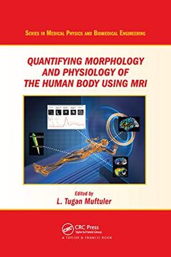 Libro Quantifying Morphology and Physiology of the Human Body Using mri ...