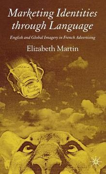 portada marketing identities through language: english and global imagery in french advertising (en Inglés)