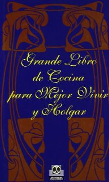 portada GRANDE LIBRO DE COCINA PARA MEJOR VIVIR Y HOLGAR (in Spanish)