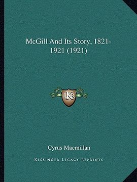 portada mcgill and its story, 1821-1921 (1921) (in English)