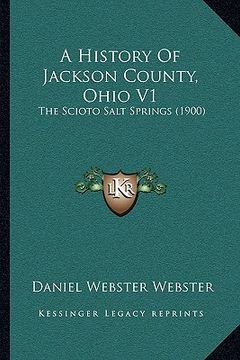 portada a history of jackson county, ohio v1: the scioto salt springs (1900)