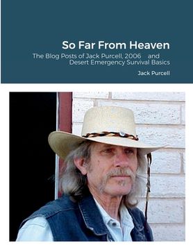 portada So Far From Heaven: The Blog Posts of Jack Purcell, 2006 and Desert Emergency Survival Basics (in English)