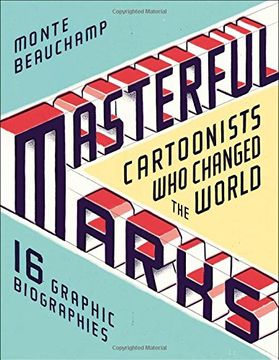 portada Masterful Marks: Cartoonists Who Changed the World (en Inglés)