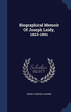 portada Biographical Memoir Of Joseph Leidy, 1823-1891