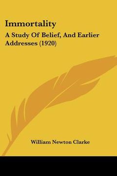 portada immortality: a study of belief, and earlier addresses (1920) (en Inglés)