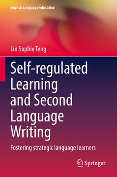 portada Self-Regulated Learning and Second Language Writing: Fostering Strategic Language Learners (en Inglés)