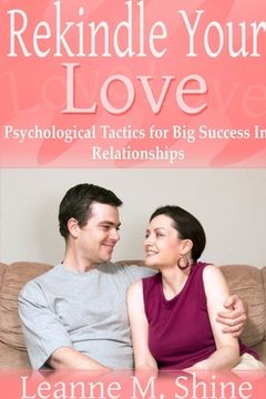 portada Rekindle Your Love: Psychological Tactics for big Success in Relationships (in English)