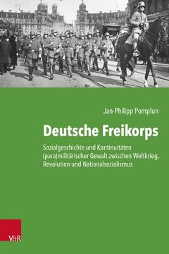 portada Deutsche Freikorps: Sozialgeschichte Und Kontinuitaten (Para)Militarischer Gewalt Zwischen Weltkrieg, Revolution Und Nationalsozialismus (in German)