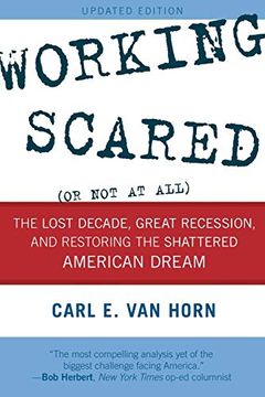 portada Working Scared (or not at All): The Lost Decade, Great Recession, and Restoring the Shattered American Dream (en Inglés)