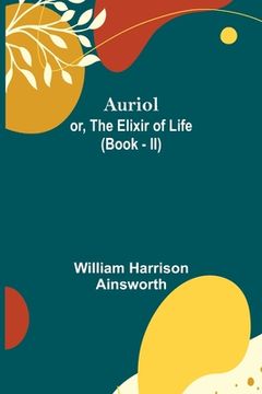 portada Auriol; or, The Elixir of Life (Book - II)
