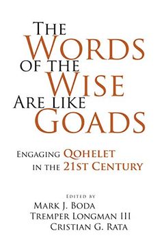 portada The Words of the Wise are Like Goads: Engaging Qohelet in the 21St Century (en Inglés)