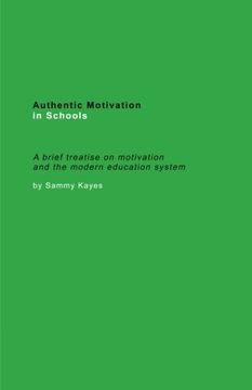 portada Authentic Motivation in Schools: A brief treatise on motivation and the modern education system