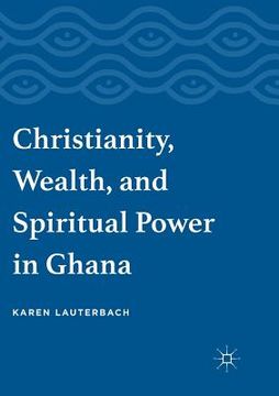 portada Christianity, Wealth, and Spiritual Power in Ghana (en Inglés)