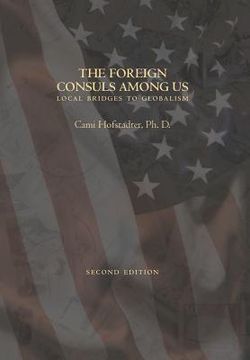 portada THE FOREIGN CONSULS AMONG US expanded edition: Local Bridges to Globalism (en Inglés)