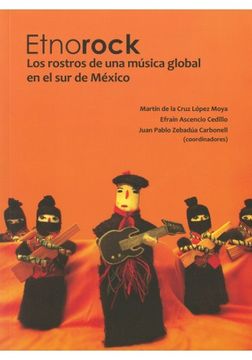 portada ETNOROCK. LOS ROSTROS DE UNA MUSICA GLOBAL EN EL SUR DE MEXICO