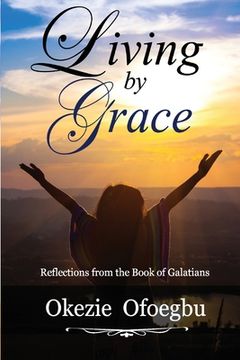 portada Living by Grace: Reflections from the Book of Galatians (en Inglés)