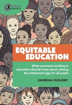 portada Equitable Education: What Everyone Working in Education Should Know about Closing the Attainment Gap for All Pupils (en Inglés)