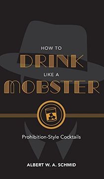 portada How to Drink Like a Mobster: Prohibition-Style Cocktails (en Inglés)